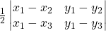 Rendered by QuickLaTeX.com \frac12\begin{vmatrix}x_1-x_2&y_1-y_2\\x_1-x_3&y_1-y_3\end{vmatrix}