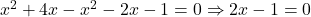 x^2 + 4x - x^2 - 2x -1 = 0 \Rightarrow 2x - 1 = 0