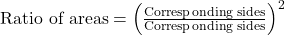 \text{Ratio of areas} = \left(\frac{\text{Corresponding sides}}{\text{Corresponding sides}}\right)^2