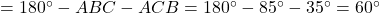 =180^\circ-∠ABC-∠ACB=180^\circ-85^\circ-35^\circ=60^\circ
