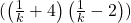 ( \left( \frac{1}{k} + 4 \right) \left( \frac{1}{k} - 2 \right) )