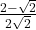 \frac{2-\sqrt2}{2\sqrt2}