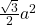 \frac { \sqrt { 3 } }{ 2 } { a }^{ 2 }