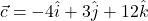 \vec{c} = -4\hat{i}+3\hat{j}+12\hat{k}