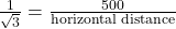 \frac{1}{\sqrt{3}} = \frac{500}{\text{horizontal distance}}