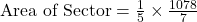 \text{Area of Sector} = \frac{1}{5} \times \frac{1078}{7}
