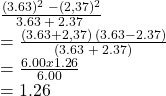 \frac{(3.63)^2\;-(2,37)^2}{3.63\;+\;2.37\;}\;\\=\frac{(3.63+2,37)\;(3.63-2.37)}{(3.63\;+\;2.37)}\\=\frac{6.00x1.26}{6.00}\\=1.26
