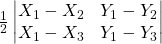 Rendered by QuickLaTeX.com \frac12\begin{vmatrix}X_1-X_2&Y_1-Y_2\\X_1-X_3&Y_1-Y_3\end{vmatrix}
