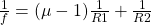 \frac1f= (\mu-1)\frac1{R1}+\frac1{R2}