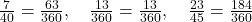 \frac{7}{40} = \frac{63}{360}, \quad \frac{13}{360} = \frac{13}{360}, \quad \frac{23}{45} = \frac{184}{360}