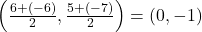 \left( \frac{6 + (-6)}{2}, \frac{5 + (-7)}{2} \right) = (0, -1)