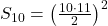 S_{10} = \left(\frac{10 \cdot 11}{2}\right)^2