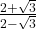 \frac{2+\sqrt3}{2-\sqrt3}