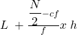Rendered by QuickLaTeX.com L\;+\frac{{\displaystyle\frac N2}-cf}fx\;h