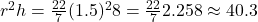 πr^2h = \frac{22}{7} × (1.5)^2 × 8 = \frac{22}{7} × 2.25 × 8 \approx 40.3