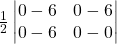Rendered by QuickLaTeX.com \frac12\begin{vmatrix}0-6&0-6\\0-6&0-0\end{vmatrix}