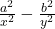 \frac{a^2}{x^2}-\frac{b^2}{y^2}