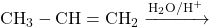 \text{CH}_3 - \text{CH} = \text{CH}_2 \xrightarrow{\text{H}_2\text{O}/\text{H}^+}