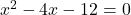 x^2 -4x -12 =0