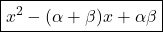 \boxed{x^2 - (\alpha + \beta)x + \alpha\beta}