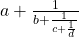 a+\frac1{b+\frac1{c+\frac1d}}