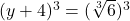 (y + 4)^3 = (\sqrt[3]{6})^3