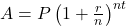 A = P \left(1 + \frac{r}{n}\right)^{n × t}