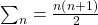 {\textstyle\sum_n}=\frac{n\left(n+1\right)}2