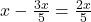 x - \frac{3x}{5} = \frac{2x}{5}