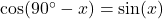 \cos(90^\circ - x) = \sin(x)