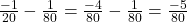 \frac{-1}{20} - \frac{1}{80} = \frac{-4}{80} - \frac{1}{80} = \frac{-5}{80}