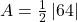A = \frac{1}{2} \left| 64 \right|