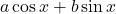 a\cos x + b\sin x