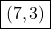 \boxed{(7, 3)}
