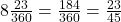 8 × \frac{23}{360} = \frac{184}{360} = \frac{23}{45}