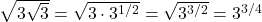 \sqrt{3\sqrt{3}} = \sqrt{3 \cdot 3^{1/2}} = \sqrt{3^{3/2}} = 3^{3/4}