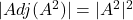 |Adj(A^2)| = |A^2|^{2}