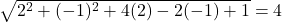 \sqrt{2^2 + (-1)^2 + 4(2) - 2(-1) + 1} = 4