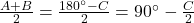 \frac{A + B}{2} = \frac{180^\circ - C}{2} = 90^\circ - \frac{C}{2}