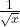 \frac1{\sqrt x}