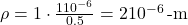 \rho = 1 \cdot \frac{1 &times; 10^{-6}}{0.5} = 2 &times; 10^{-6} \,&Omega;\text{-m}