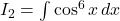 I_2=\int \cos^6 x\,dx