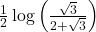 \frac{1}{2} \log\left(\frac{\sqrt{3}}{2 + \sqrt{3}}\right)