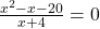 \frac{x^2 - x - 20}{x + 4} = 0