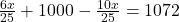 \frac{6x}{25} + 1000 - \frac{10x}{25} = 1072