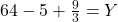 6 × 4 - 5 + \frac{9}{3} = Y