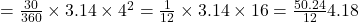 = \frac{30}{360} \times 3.14 \times 4^2 = \frac{1}{12} \times 3.14 \times 16 = \frac{50.24}{12} ≈ 4.18
