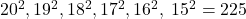20^2,19^2,18^2,17^2,16^2,\;15^2=225