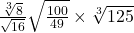 \frac{\sqrt[3]{8}}{\sqrt{16}} ÷ \sqrt{\frac{100}{49}} \times \sqrt[3]{125}