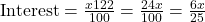 \text{Interest} = \frac{x × 12 × 2}{100} = \frac{24x}{100} = \frac{6x}{25}